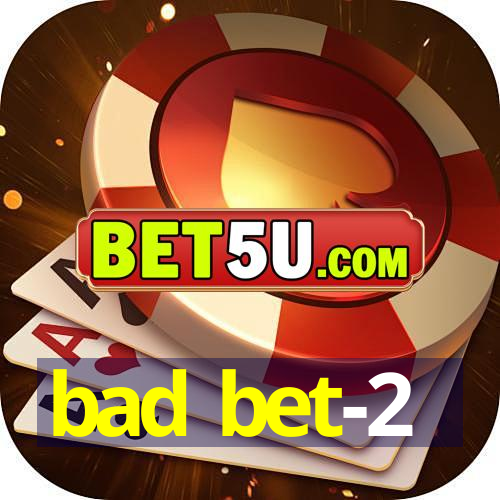 bad bet